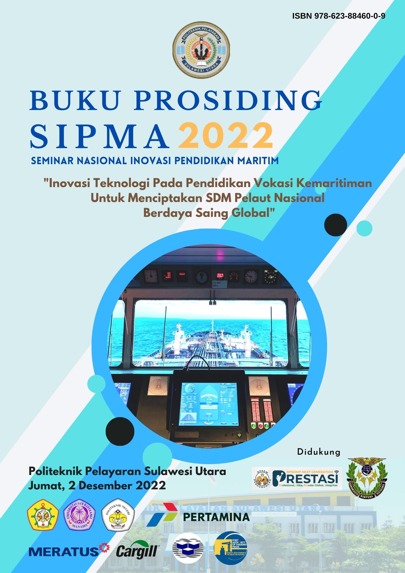 Prosiding ini merupakan kumpulan makalah yang disajikan pada rangkaian acara seminar nasional yang bertema : Inovasi Teknologi Pada Pendidikan Vokasi Kemaritiman Untuk Menciptakan SDM Pelaut Nasional Berdaya Saing Global yang diselengarakan pada tanggal 2 Desember 2022 di Politeknik Pelayaran Sulawesi Utara.